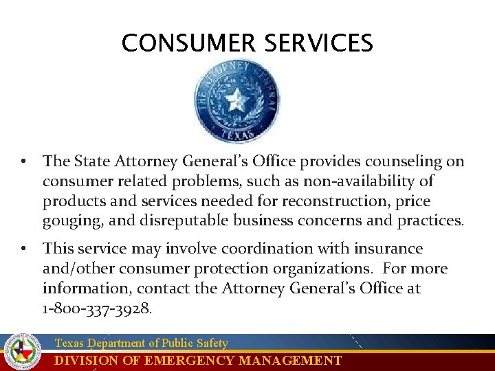 CONSUMER SERVICES • The State Attorney General’s Office provides counseling on consumer related problems,