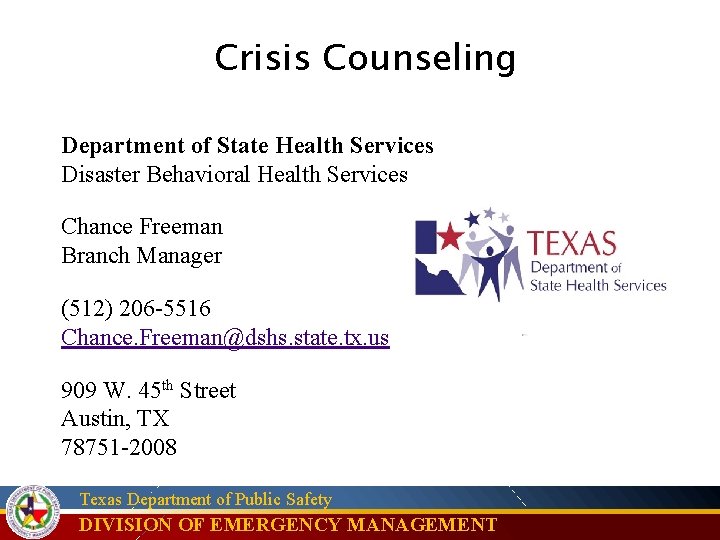 Crisis Counseling Department of State Health Services Disaster Behavioral Health Services Chance Freeman Branch