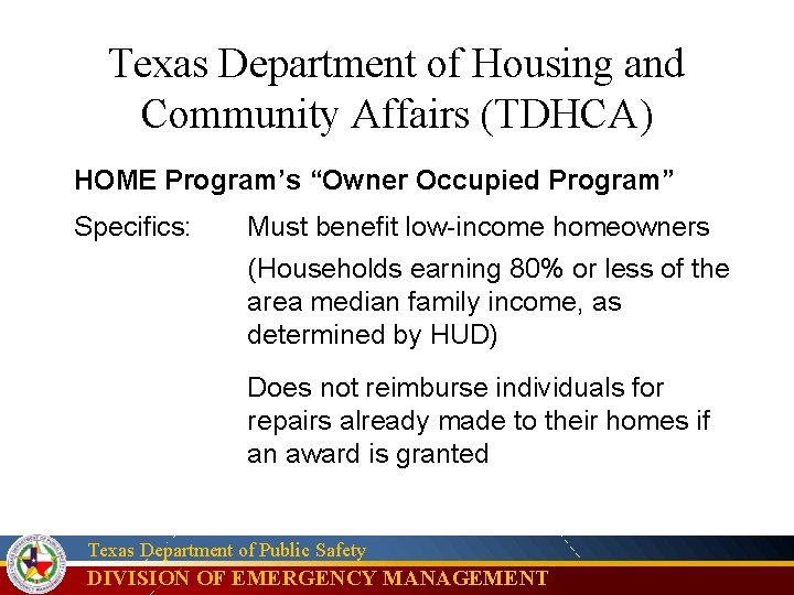 Texas Department of Housing and Community Affairs (TDHCA) HOME Program’s “Owner Occupied Program” Specifics: