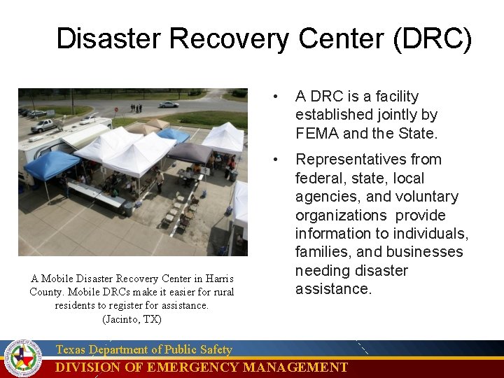 Disaster Recovery Center (DRC) A Mobile Disaster Recovery Center in Harris County. Mobile DRCs