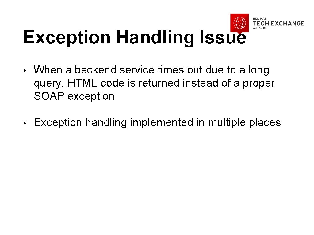 Exception Handling Issue • When a backend service times out due to a long