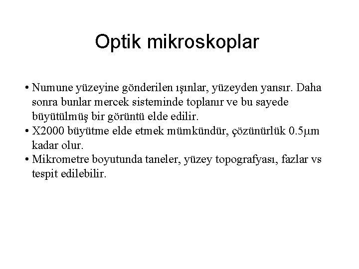 Optik mikroskoplar • Numune yüzeyine gönderilen ışınlar, yüzeyden yansır. Daha sonra bunlar mercek sisteminde