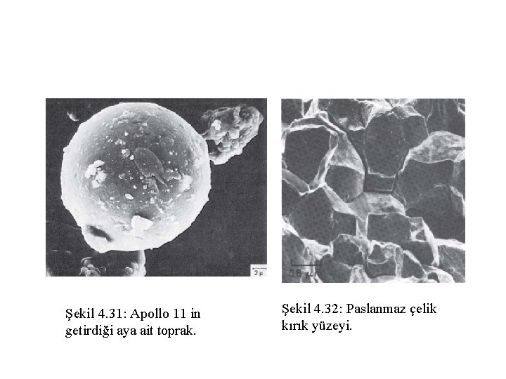 Şekil 4. 31: Apollo 11 in getirdiği aya ait toprak. Şekil 4. 32: Paslanmaz