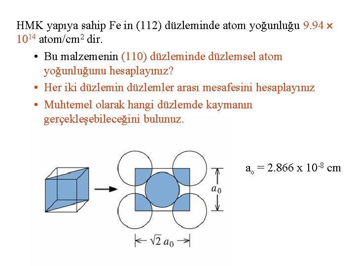 HMK yapıya sahip Fe in (112) düzleminde atom yoğunluğu 9. 94 1014 atom/cm 2