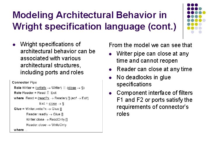 Modeling Architectural Behavior in Wright specification language (cont. ) l Wright specifications of architectural