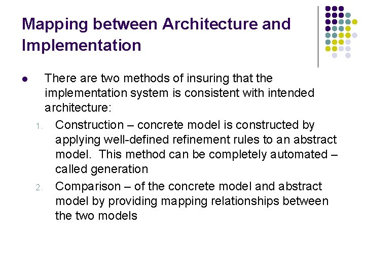 Mapping between Architecture and Implementation l There are two methods of insuring that the