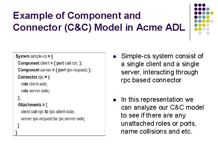 Example of Component and Connector (C&C) Model in Acme ADL l Simple-cs system consist