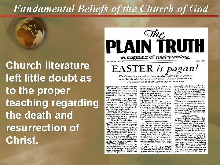 Fundamental Beliefs of the Church of God Church literature left little doubt as to