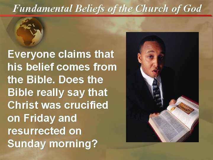 Fundamental Beliefs of the Church of God Everyone claims that his belief comes from