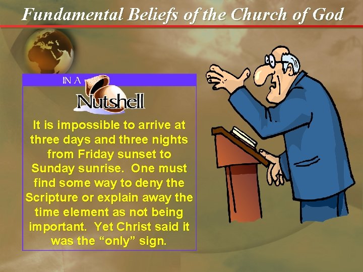 Fundamental Beliefs of the Church of God It is impossible to arrive at three