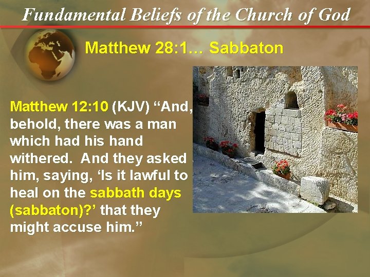 Fundamental Beliefs of the Church of God Matthew 28: 1… Sabbaton Matthew 12: 10