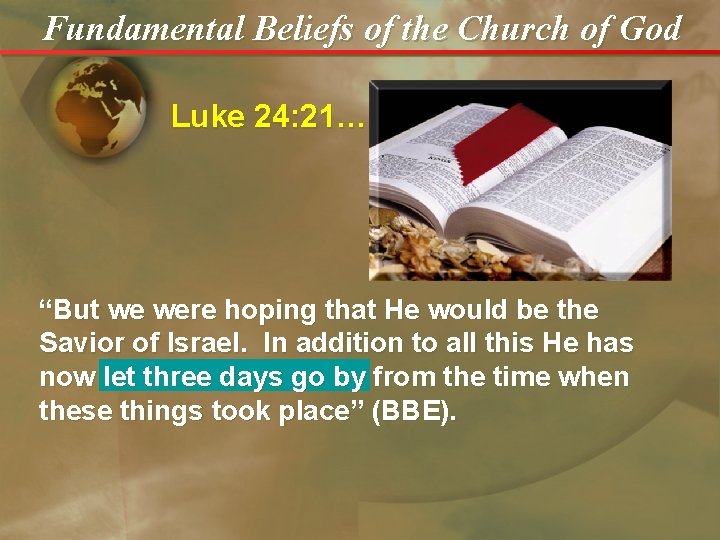 Fundamental Beliefs of the Church of God Luke 24: 21… “But we were hoping