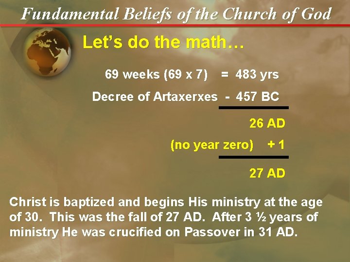 Fundamental Beliefs of the Church of God Let’s do the math… 69 weeks (69