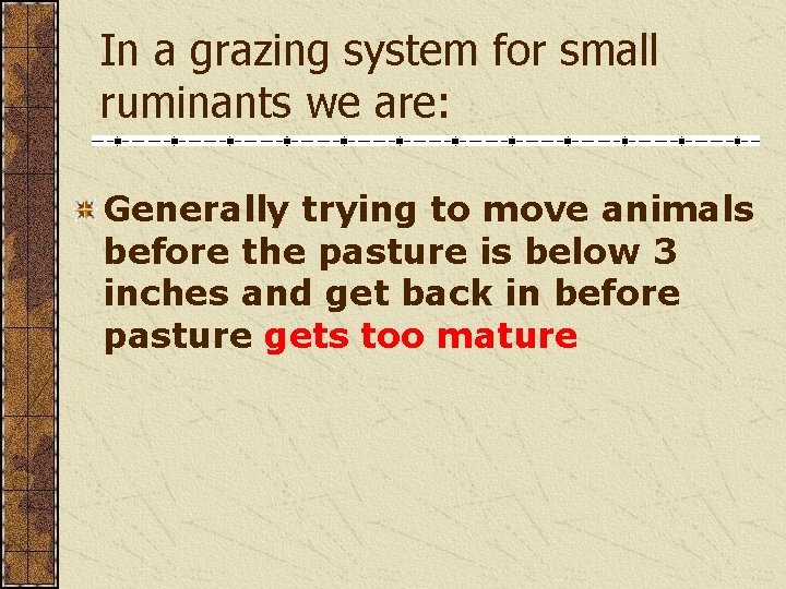 In a grazing system for small ruminants we are: Generally trying to move animals