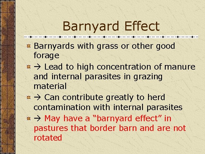 Barnyard Effect Barnyards with grass or other good forage Lead to high concentration of