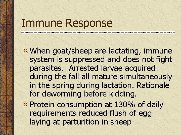 Immune Response When goat/sheep are lactating, immune system is suppressed and does not fight