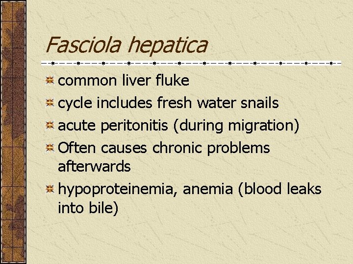 Fasciola hepatica common liver fluke cycle includes fresh water snails acute peritonitis (during migration)