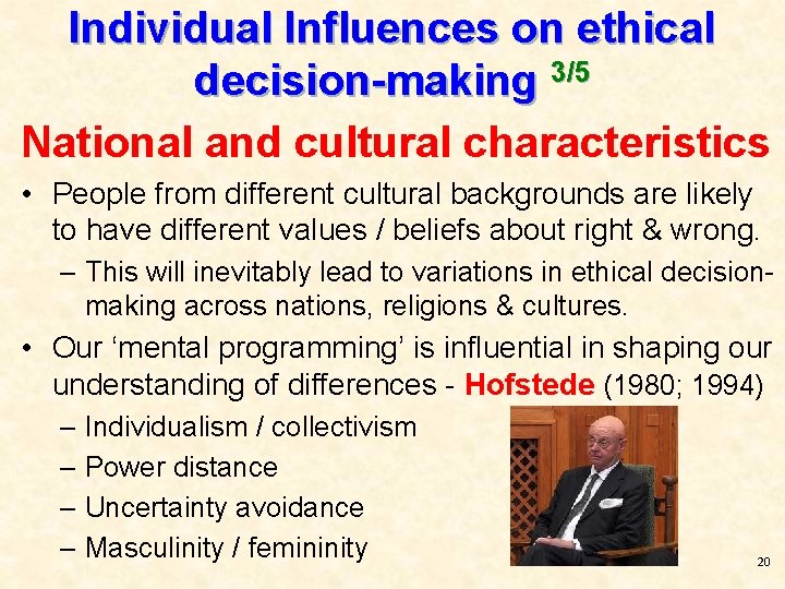 Individual Influences on ethical decision-making 3/5 National and cultural characteristics • People from different