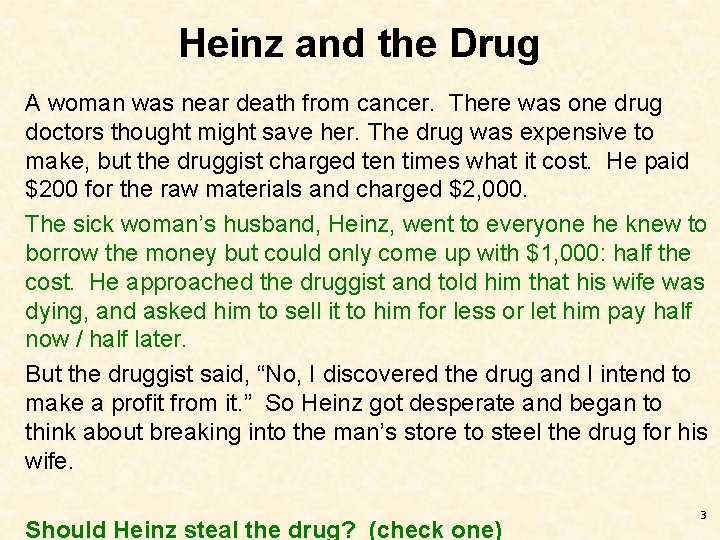 Heinz and the Drug A woman was near death from cancer. There was one