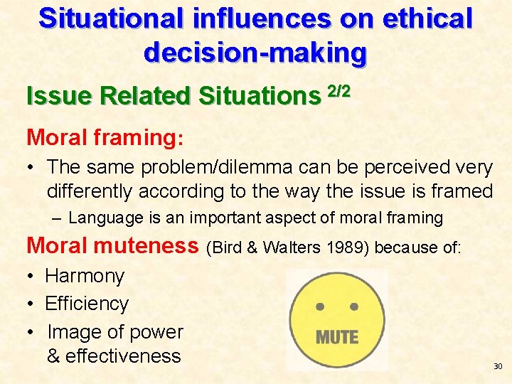 Situational influences on ethical decision-making Issue Related Situations 2/2 Moral framing: • The same