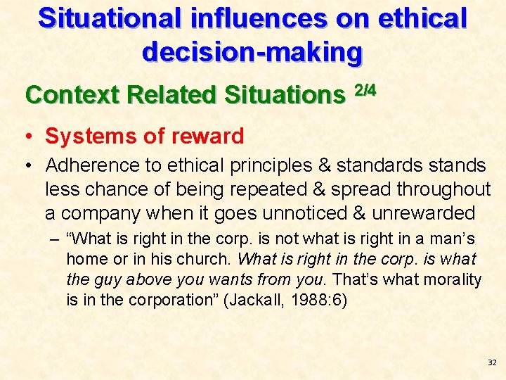 Situational influences on ethical decision-making Context Related Situations 2/4 • Systems of reward •