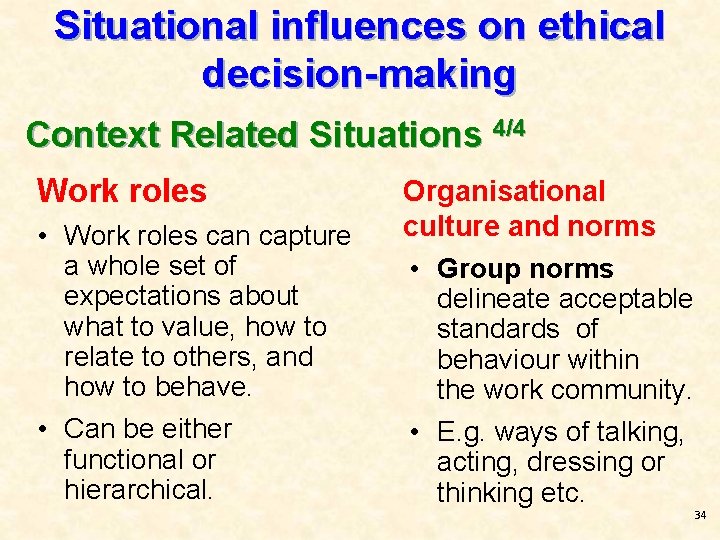 Situational influences on ethical decision-making Context Related Situations 4/4 Work roles • Work roles