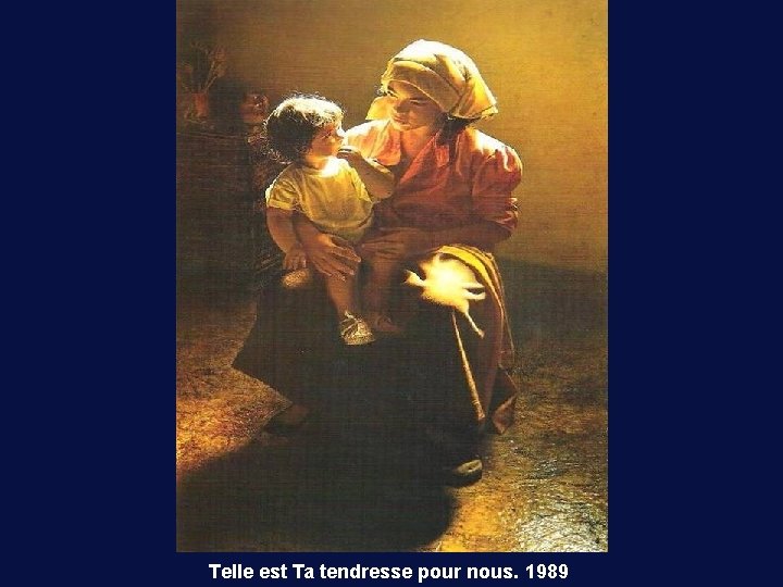 Telle est Ta tendresse pour nous. 1989 