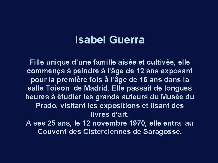 Isabel Guerra Fille unique d’une famille aisée et cultivée, elle commença à peindre à
