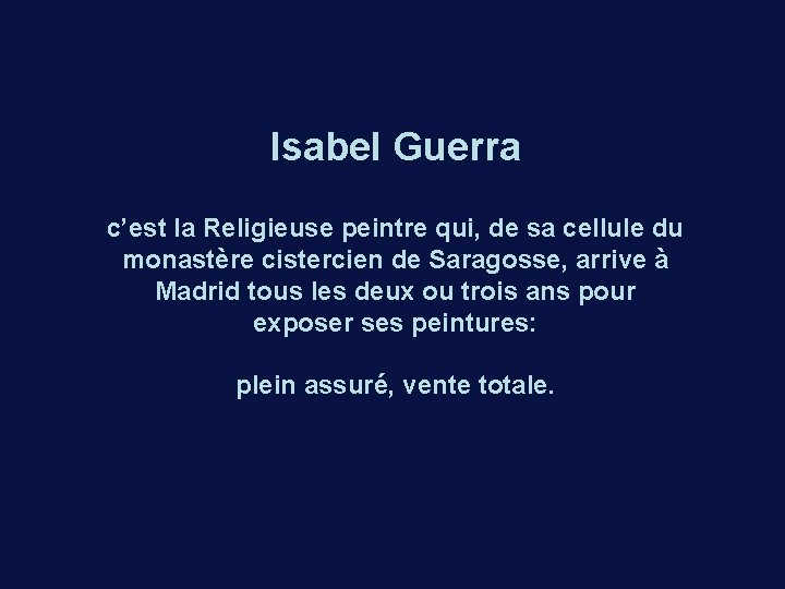 Isabel Guerra c’est la Religieuse peintre qui, de sa cellule du monastère cistercien de