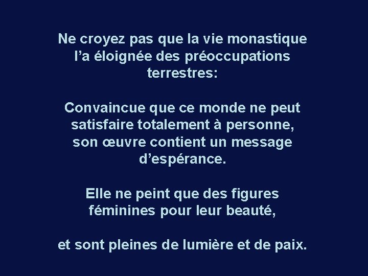 Ne croyez pas que la vie monastique l’a éloignée des préoccupations terrestres: Convaincue que