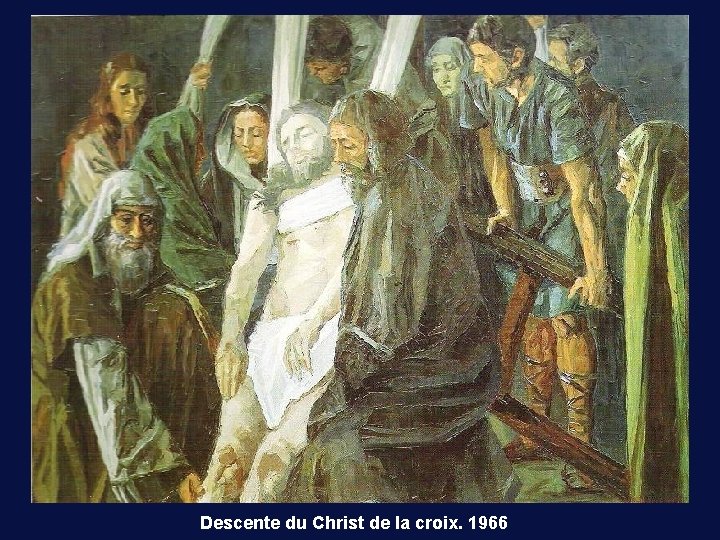 Descente du Christ de la croix. 1966 