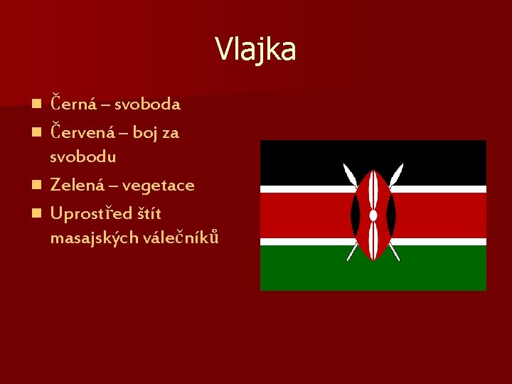 Vlajka Černá – svoboda n Červená – boj za svobodu n Zelená – vegetace Vlajka Černá – svoboda n Červená – boj za svobodu n Zelená – vegetace