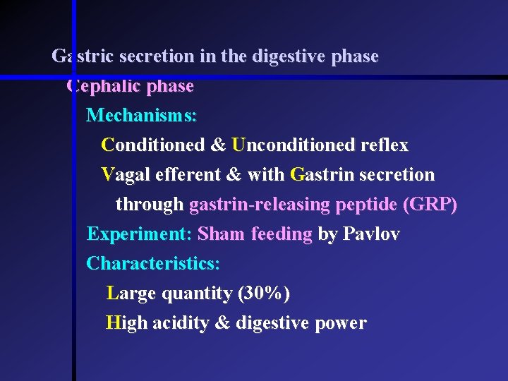 Gastric secretion in the digestive phase Cephalic phase Mechanisms: Conditioned & Unconditioned reflex Vagal Gastric secretion in the digestive phase Cephalic phase Mechanisms: Conditioned & Unconditioned reflex Vagal