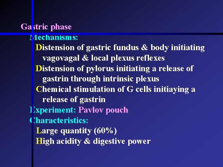 Gastric phase Mechanisms: Distension of gastric fundus & body initiating vagovagal & local plexus Gastric phase Mechanisms: Distension of gastric fundus & body initiating vagovagal & local plexus