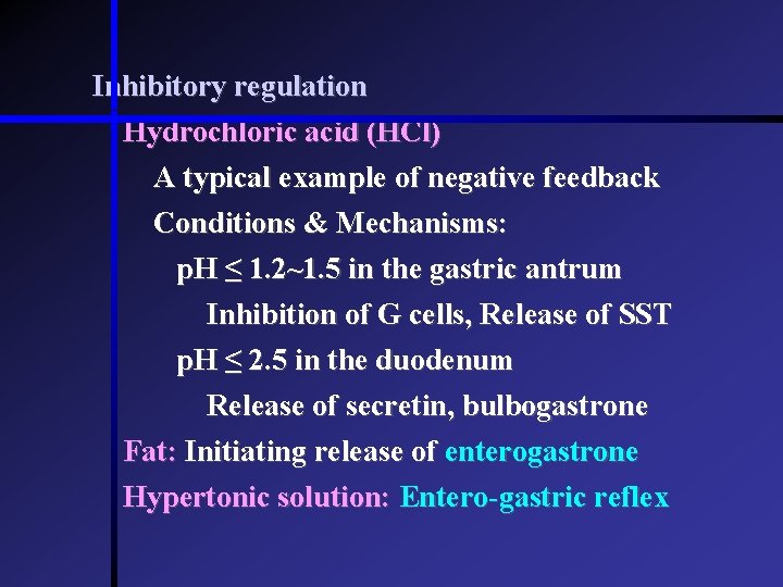 Inhibitory regulation Hydrochloric acid (HCl) A typical example of negative feedback Conditions & Mechanisms: Inhibitory regulation Hydrochloric acid (HCl) A typical example of negative feedback Conditions & Mechanisms: