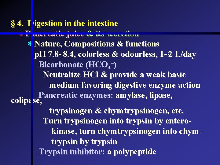 § 4. Digestion in the intestine Pancreatic juice & its secretion * Nature, Compositions § 4. Digestion in the intestine Pancreatic juice & its secretion * Nature, Compositions