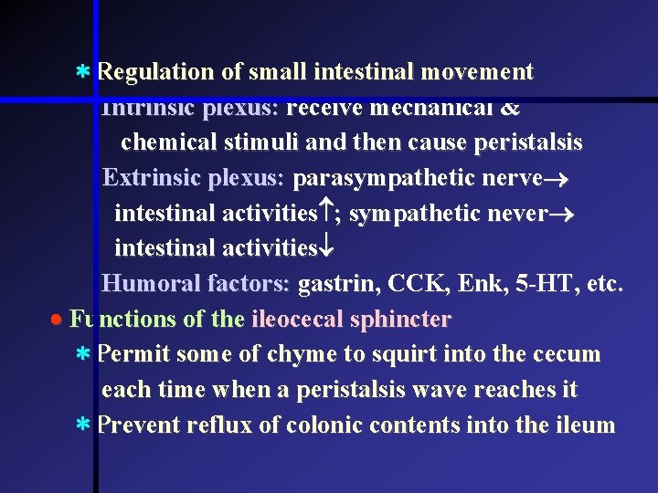 * Regulation of small intestinal movement Intrinsic plexus: receive mechanical & chemical stimuli and * Regulation of small intestinal movement Intrinsic plexus: receive mechanical & chemical stimuli and