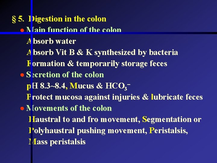 § 5. Digestion in the colon Main function of the colon Absorb water Absorb § 5. Digestion in the colon Main function of the colon Absorb water Absorb