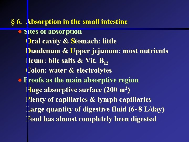 § 6. Absorption in the small intestine Sites of absorption Oral cavity & Stomach: § 6. Absorption in the small intestine Sites of absorption Oral cavity & Stomach: