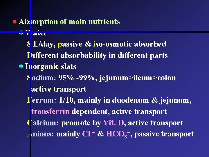 Absorption of main nutrients * Water 8 L/day, passive & iso-osmotic absorbed Different  Absorption of main nutrients * Water 8 L/day, passive & iso-osmotic absorbed Different