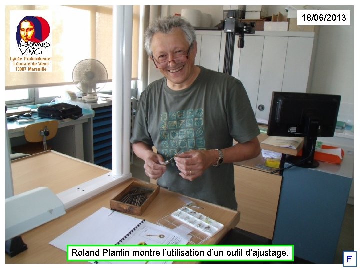 18/06/2013 Roland Plantin montre l’utilisation d’un outil d’ajustage. F 