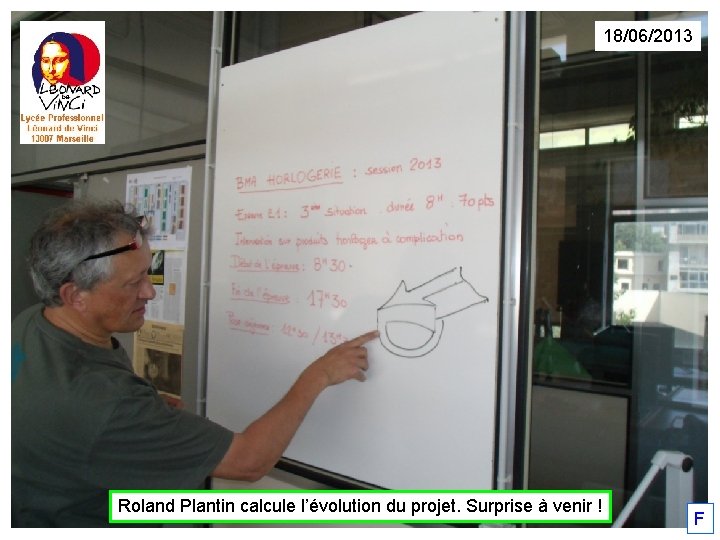 18/06/2013 Roland Plantin calcule l’évolution du projet. Surprise à venir ! F 