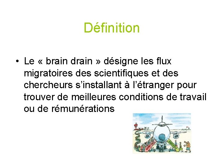 Définition • Le « brain drain » désigne les flux migratoires des scientifiques et