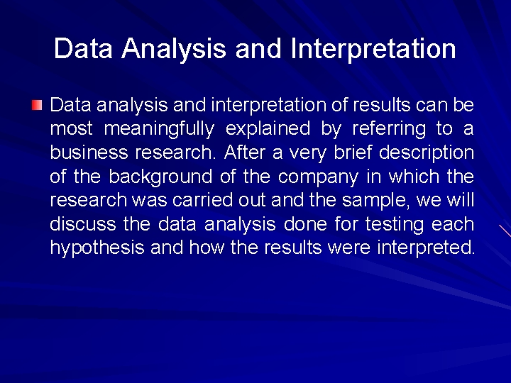 Data Analysis and Interpretation Data analysis and interpretation of results can be most meaningfully