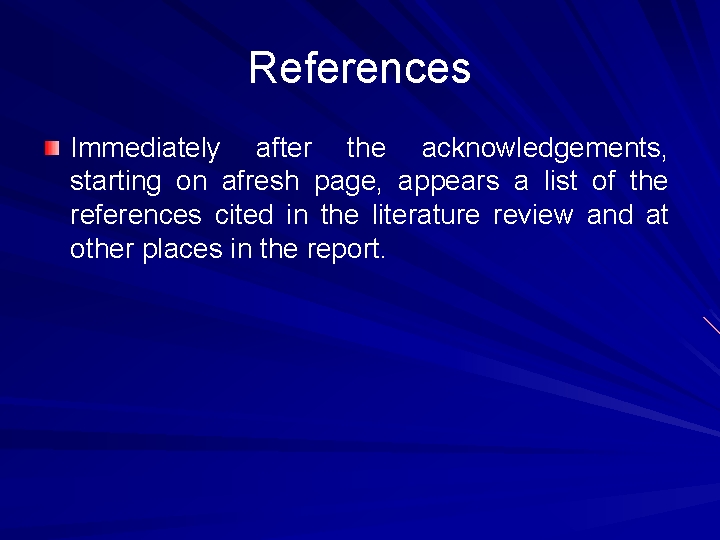 References Immediately after the acknowledgements, starting on afresh page, appears a list of the