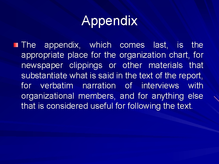 Appendix The appendix, which comes last, is the appropriate place for the organization chart,