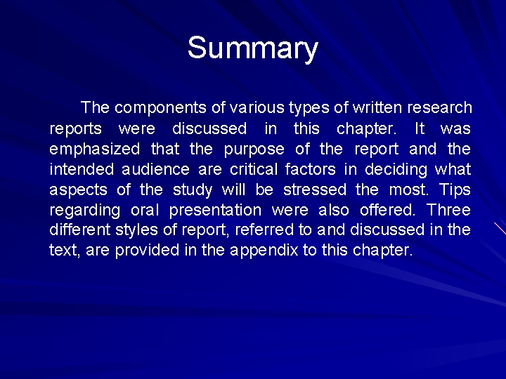 Summary The components of various types of written research reports were discussed in this