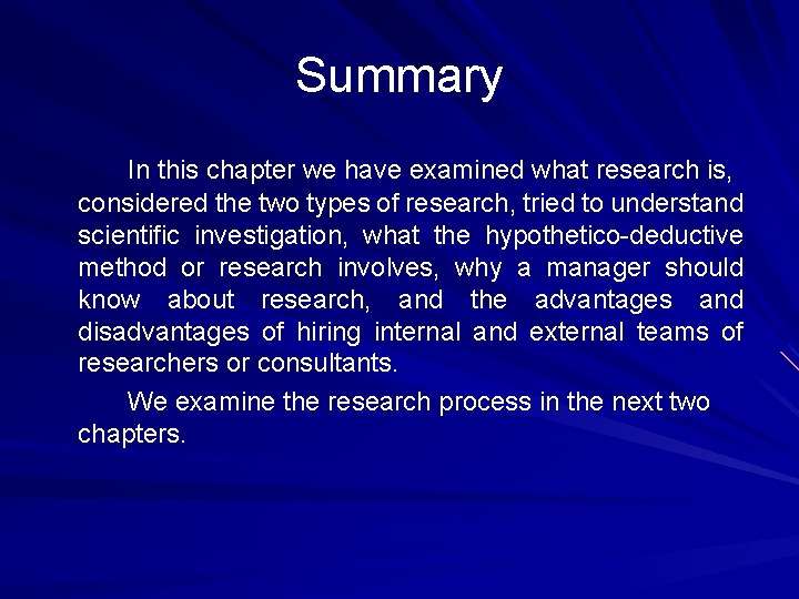 Summary In this chapter we have examined what research is, considered the two types