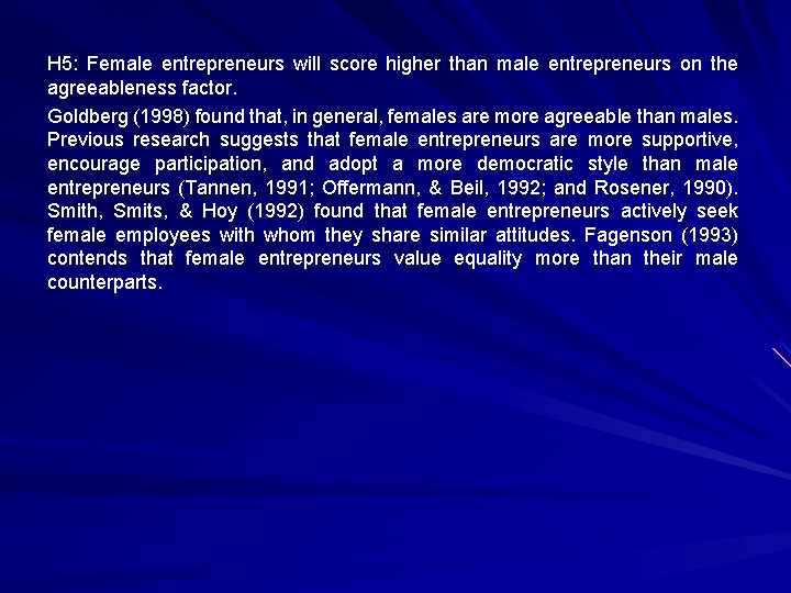 H 5: Female entrepreneurs will score higher than male entrepreneurs on the agreeableness factor.