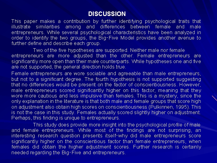 DISCUSSION This paper makes a contribution by further identifying psychological traits that illustrate similarities